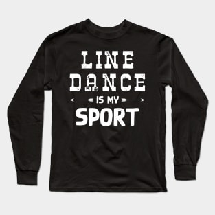 Line Dance Is My Sport Long Sleeve T-Shirt